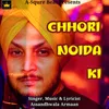 About Chhori Noida Ki Song